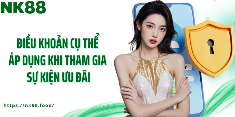 Điều khoản cụ thể áp dụng khi tham gia sự kiện ưu đãi